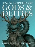Ziggy Quinete - Encyclopedia of Gods & Deities - Chinese Mythology, Inbunden