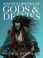 Ziggy Quinete - Encyclopedia of Gods & Deities - Japanese Mythology, Inbunden