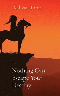 Aldivan Torres - Nothing Can Escape Your Destiny, Inbunden