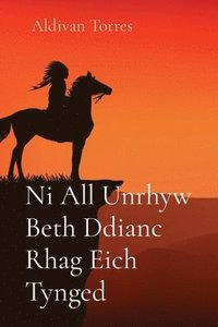 bokomslag Ni All Unrhyw Beth Ddianc Rhag Eich Tynged