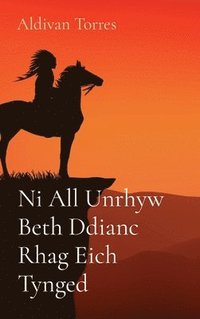 bokomslag Ni All Unrhyw Beth Ddianc Rhag Eich Tynged