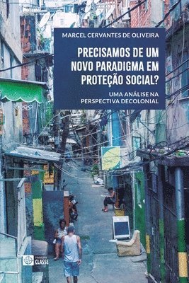 bokomslag Precisamos de um novo paradigma em proteção social?: Uma análise na perspectiva decolonial