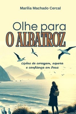 bokomslag Olhe para o albatroz: Lições de coragem, espera e confiança em Deus