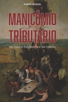 bokomslag Manicômio tributário - um estudo em direito e em cordel