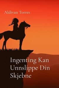 bokomslag Ingenting Kan Unnslippe Din Skjebne