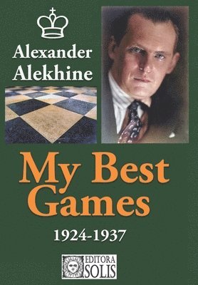 Alexander Alekhine - My Best Games - 1924-1937, Häftad