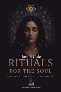 bokomslag Rituals for the Soul: Inspired by the Book of Abramelin