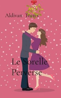 bokomslag Le Sorelle Perverse