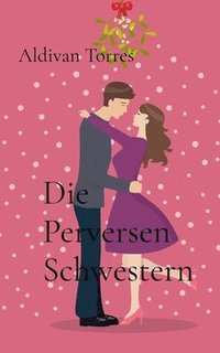 bokomslag Die Perversen Schwestern