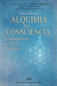 bokomslag Alquimia da Consciência: Fundamentos da Pnl Holística