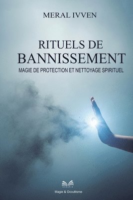 bokomslag Rituels de Bannissement: Magie de Protection et Nettoyage Spirituel