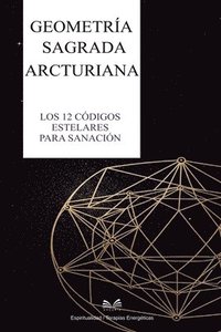 bokomslag Geometría Sagrada Arcturiana