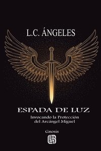 bokomslag Espada de Luz - Invocando la Proteccin del Arcngel Miguel