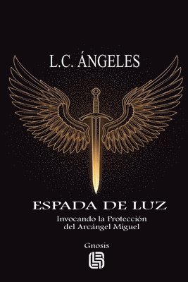 bokomslag Espada de Luz - Invocando la Protección del Arcángel Miguel