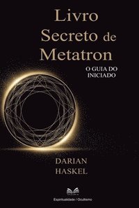bokomslag Livro Secreto de Metatron: O Guia do Iniciado