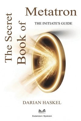 bokomslag The Secret Book of Metatron: The Initiate's Guide