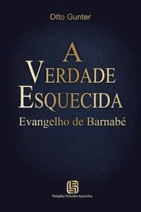 bokomslag A Verdade Esquecida - Evangelho de Barnab