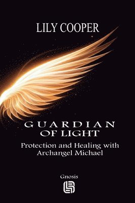Lily Cooper - Guardian of Light - Protection and Healing with Archangel Michael, Häftad