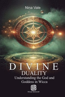 bokomslag Divine Duality - Understanding the God and Goddess in Wicca