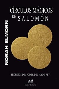 bokomslag Círculos Mágicos de Salomón: Secretos del Poder del Mago-Rey