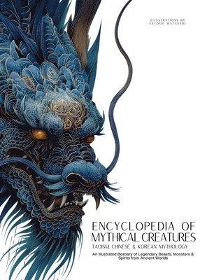 Ziggy Quinete - Encyclopedia of Mythical Creatures - Taoism, Chinese & Korean Mythology, Inbunden