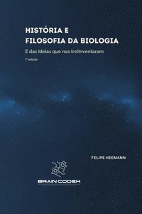 bokomslag História e Filosofia da Biologia: E das ideias que nos (re)inventeram