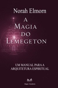 bokomslag A Magia do Lemegeton: Um Manual Para a Arquitetura Espiritual