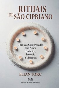 bokomslag Rituais De São Cipriano: Técnicas Comprovadas para Amor, Dinheiro, Proteção e Vingança