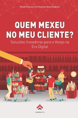 bokomslag Quem Mexeu No Meu Cliente?: Soluções Inovadoras para o Varejo na Era Digital