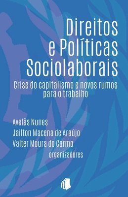 Direitos e Políticas Sociolaborais: Crise do capitalismo e novos rumos para o trabalho 1