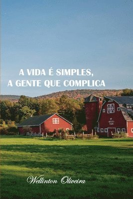 A vida e simples, a gente que complica 1