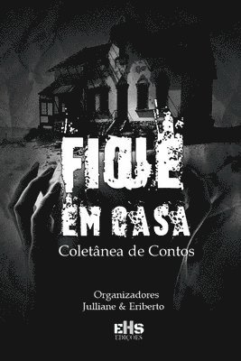 Vários Autores, Eriberto Henrique, Julliane Dos Santos Silva - Fique Em Casa, Häftad