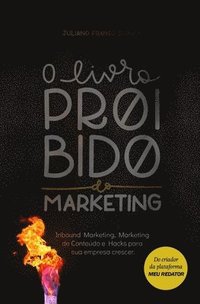 bokomslag O livro proibido do marketing: Inbound Marketing, Marketing de Conteúdo e Hacks para sua empresa crescer.