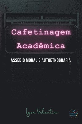 Cafetinagem acadmica, assdio moral e autoetnografia 1