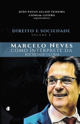 Direito e Sociedade, volume 4: Marcelo Neves como intérprete da sociedade global 1