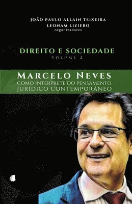 Direito e Sociedade - volume 2: Marcelo Neves como intérprete do pensamento jurídico contemporâneo 1