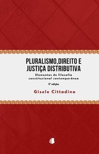 bokomslag Pluralismo, Direito e Justiça Distributiva: Elemento de Filosofia Constitucional Contemporânea