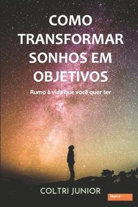 bokomslag Como transformar sonhos em objetivos: Rumo à vida que eu quero ter