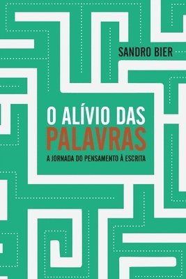 bokomslag O Alívio das Palavras - A jornada do pensamento à escrita