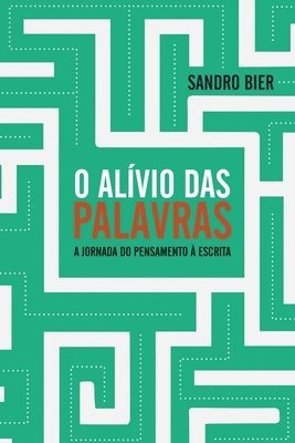 bokomslag O Alvio das Palavras - A jornada do pensamento  escrita