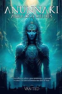 bokomslag Anunnaki - A Era Dos Deuses