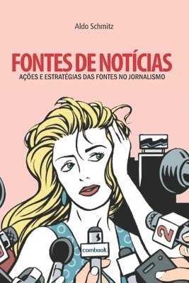 bokomslag Fontes de notícias: ações e estratégias das fontes no jornalismo