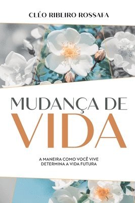 Mudança de vida - A maneira como você vive determina a vida futura