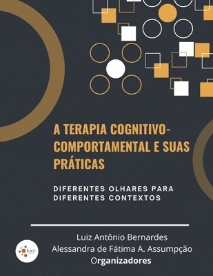 bokomslag A Terapia Cognitivo-Comportamental e suas práticas: : diferentes olhares para diferentes contextos.
