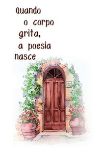bokomslag Quando O Corpo Grita, A Poesia Nasce