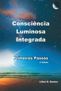 bokomslag Conscincia Luminosa Integrada - Primeiros Passos