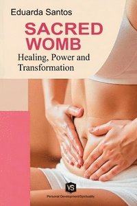 bokomslag Sacred Womb: Healing, Power, and Transformation