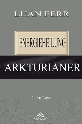 bokomslag Arkturianer: Energieheilung