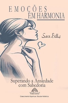 Emoções em Harmonia - Superando a Ansiedade com Sabedoria 1