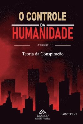 bokomslag O Controle da Humanidade: Teoria da Conspiração